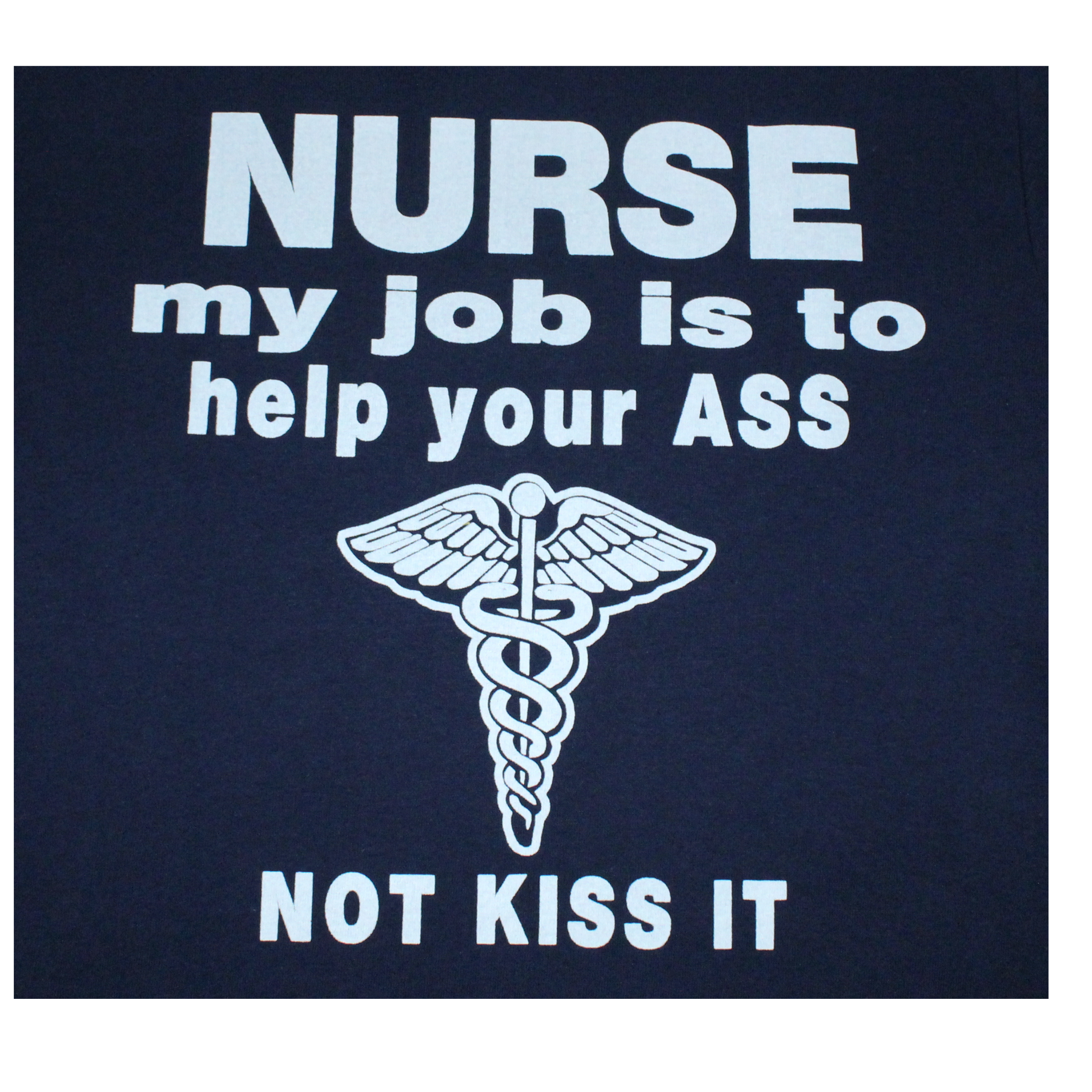 Nurse: Help Your Ass, Not Kiss It T-shirt