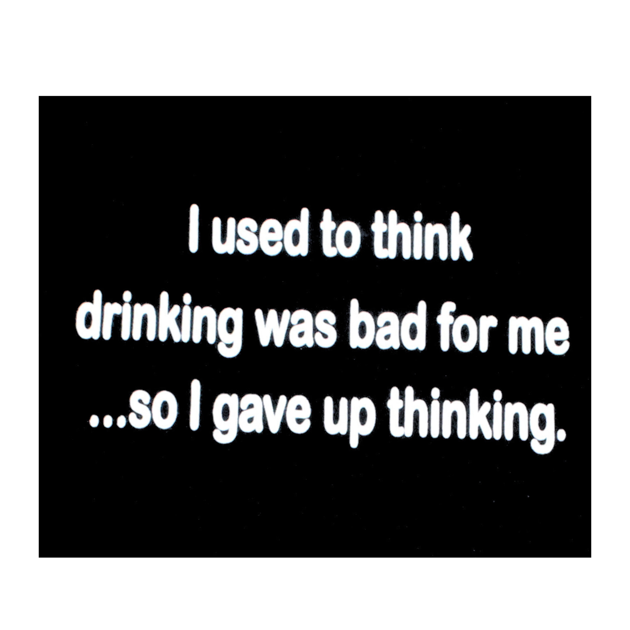 “I Used to Think Drinking Was Bad for Me” T-shirt