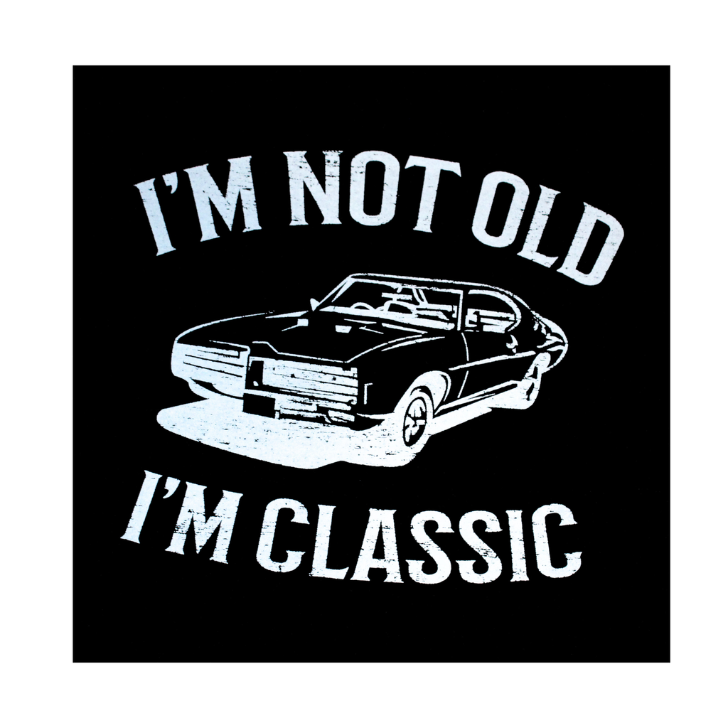 “I’m Not Old, I’m Classic” T-shirt