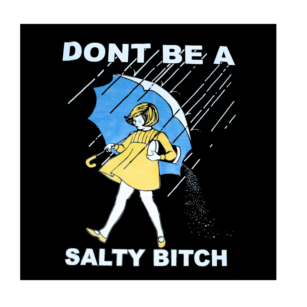Cartoon character with an umbrella in a rainstorm with text 'DON'T BE A SALTY BITCH' on a black background