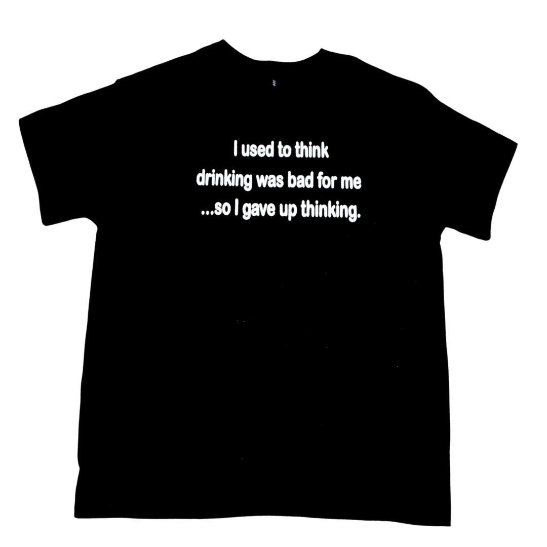 I Used to Think Drinking Was Bad for Me funny t-shirt on black tee, front view, round neck