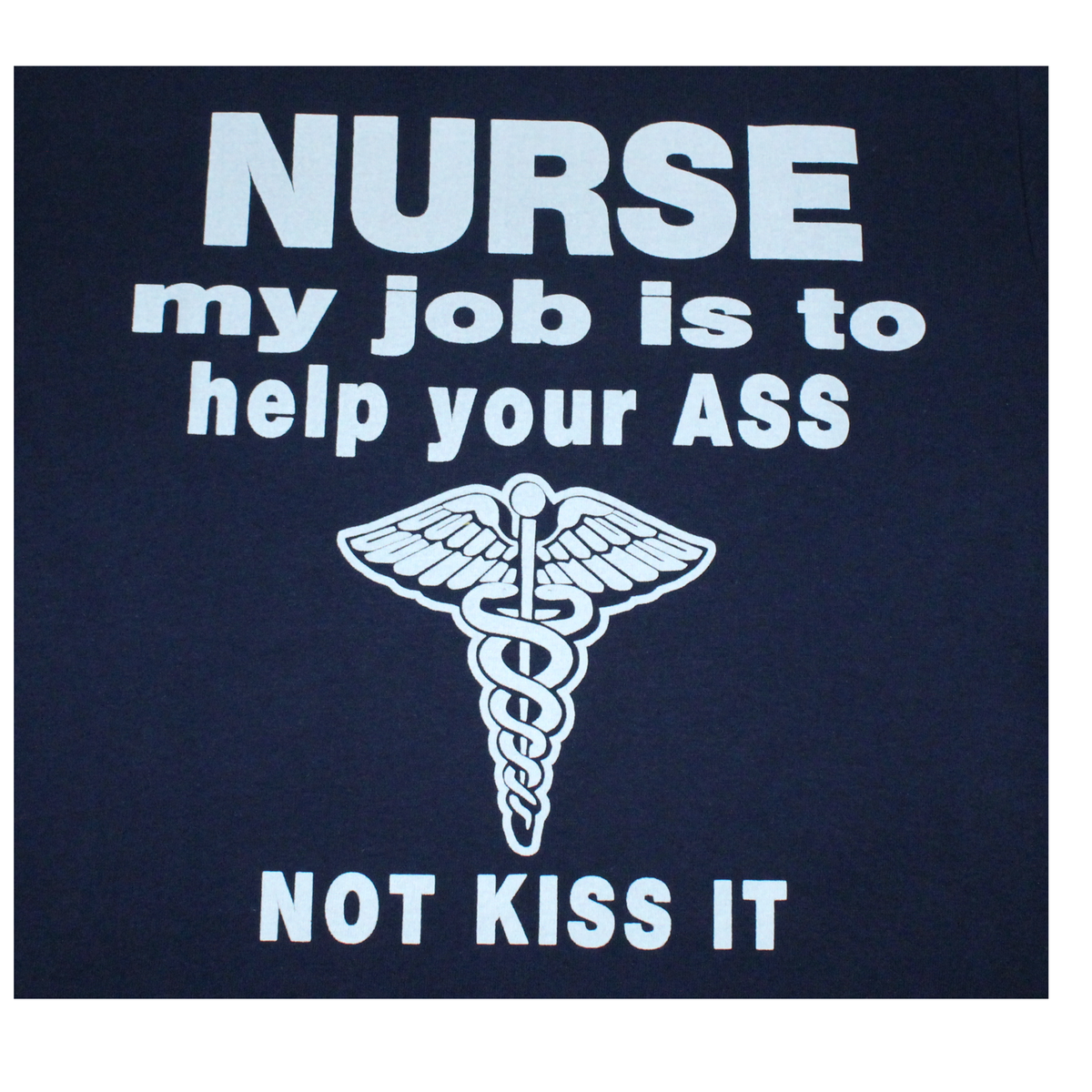 Nurse Help Your Ass Not Kiss It funny t-shirt on black tee, front view, crew neck